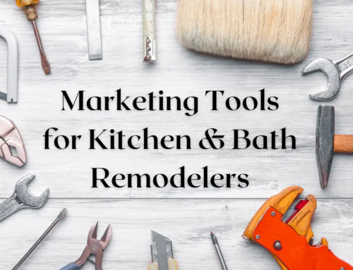 Top Kitchen & Bath Marketing Tools for Remodelers